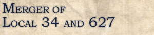 Heading: Merger of Local 34 and 627